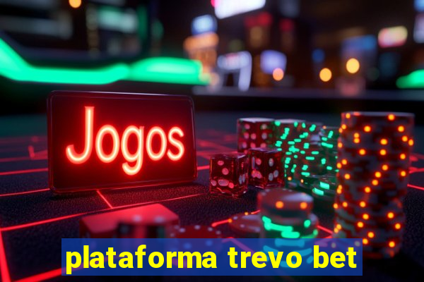 plataforma trevo bet